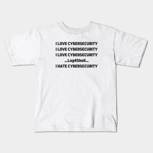 I love Cybersecurity Log4Shell I Hate Cybersecurity Kids T-Shirt